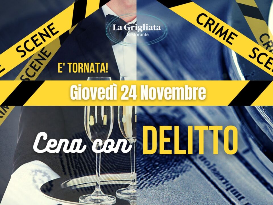 EVENTO: Cena con delitto - Ristorante La Grigliata 24 novembre 2022